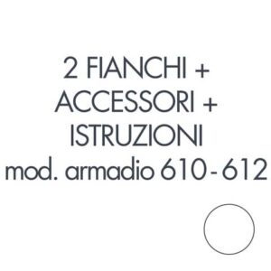 Set 2 fianchi + accessori + istruzioni montaggio per armadi 610 - 612 bianco